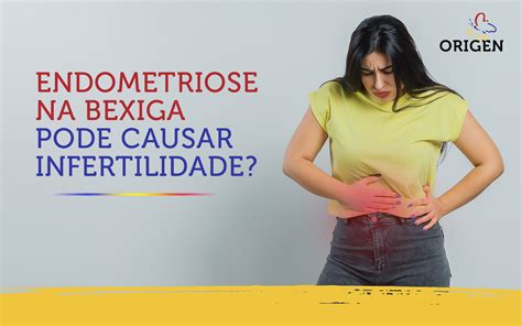 endometriose pode causar infertilidade